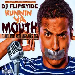 Runnin Ya Mouth (feat. Joell Ortiz, Astro Jiggy Jones & D1C3) - Single by Dj Flipcyide album reviews, ratings, credits