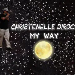 My Way - Single by Christenelle Diroc album reviews, ratings, credits