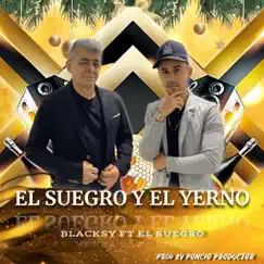 El Suegro y el Yerno - Single by Blacksy & El Suegro album reviews, ratings, credits