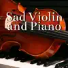 Sad Violin and Piano Music Instrumental to Relax album lyrics, reviews, download