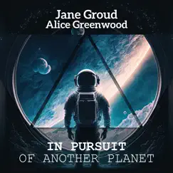 In Pursuit of Another Planet by Jane Groud & Alice Greenwood album reviews, ratings, credits