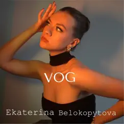 VOG - Single by Ekaterina Belokopytova album reviews, ratings, credits