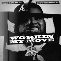 Workin My Move (feat. DoughBoy D) - Single by 1600 Pablo album reviews, ratings, credits