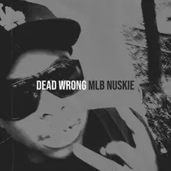 Dead Wrong - Single by MLB Nuskie album reviews, ratings, credits