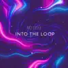 Into the Loop - Single album lyrics, reviews, download