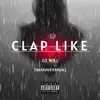 Clap Like - Single album lyrics, reviews, download