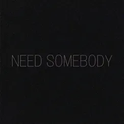 Need Somebody - Single by Xavi060 album reviews, ratings, credits