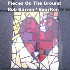 Pieses On the Ground - Single by Rob Barron / BearRon album reviews, ratings, credits