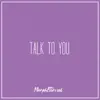 Talk to You - Single album lyrics, reviews, download