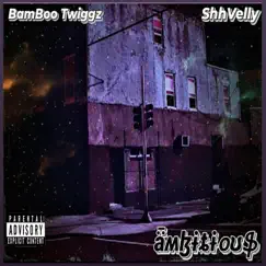 Ambitious (feat. Shhvelly) - Single by Bamboo twiggz album reviews, ratings, credits