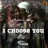 I Choose You (Radio Edit) - Single album lyrics, reviews, download