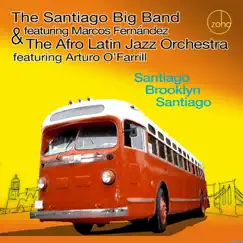 Santiago Brooklyn Santiago (feat. Marcos Fernandez & Arturo O'Farrill) by The Santiago Big Band & The Afro Latin Jazz Orchestra album reviews, ratings, credits