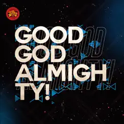 Good God Almighty! (Drums Mix) Song Lyrics