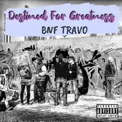 Destined for Greatness by BNF Travo album reviews, ratings, credits