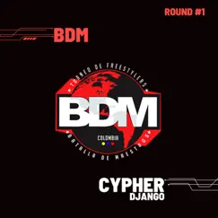 Django - Cypher Bdm Colombia - Round 1 (feat. Django) Song Lyrics