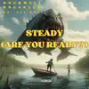 Steady (Are You Ready?) (feat. Tef Poe) - Single album lyrics, reviews, download