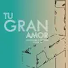 Tu Gran Amor (feat. Isaac RZ) - Single album lyrics, reviews, download