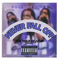 Never Fall Off (For the Kingdom) - Single by Shadayawar album reviews, ratings, credits