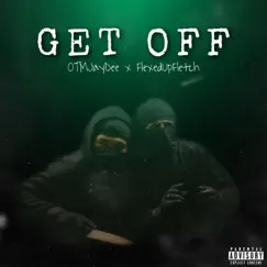 Get Off (feat. Flexedupfletch) Song Lyrics