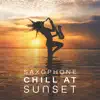 Saxophone Chill at Sunset album lyrics, reviews, download