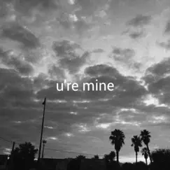 U’re Mine Song Lyrics
