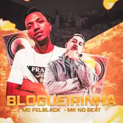 Blogueirinha (feat. MK no Beat) - Single by MC FELBLACK album reviews, ratings, credits