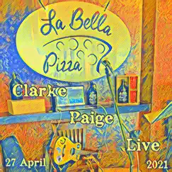 Live at La Bella - 27 April 2021 by Clarke Paige album reviews, ratings, credits