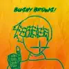 Bushy Brows! - Single album lyrics, reviews, download