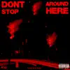 Don't Stop Around Here (Freestyle) - Single album lyrics, reviews, download