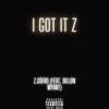 I Got It Z (feat. Dillon Wyant) - Single album lyrics, reviews, download