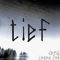 Tief (feat. Leona Zoé) - Single by Denú album reviews, ratings, credits