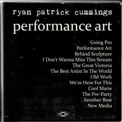 Performance Art by Ryan Patrick Cummings album reviews, ratings, credits