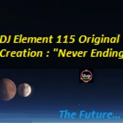Never Ending - Single by DJ Element 115 album reviews, ratings, credits