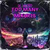 Too Many Mixures album lyrics, reviews, download