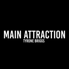 Main Attraction - Single by Tyrone Briggs album reviews, ratings, credits