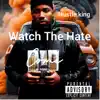 Watch the Hate Come - Single album lyrics, reviews, download