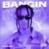 BANGIN' - Single album lyrics, reviews, download