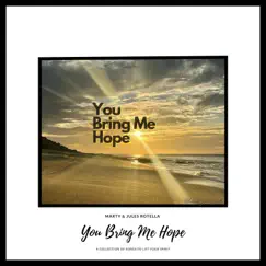 You Bring Me Hope by Marty Rotella & Jules Rotella album reviews, ratings, credits