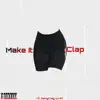 Make It Clap (Speakers Knockin') (feat. DannyCraig) - Single album lyrics, reviews, download
