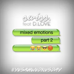 Mixed Emotions, Pt. 2 (feat. D Love) - Single by Swiss album reviews, ratings, credits