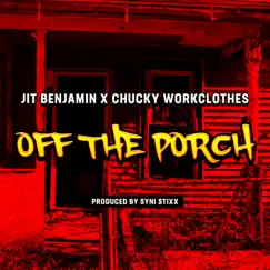 Off the Porch (feat. Chucky Workclothes) Song Lyrics