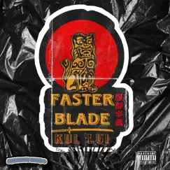 Faster Blade - Single by Kul Lui album reviews, ratings, credits
