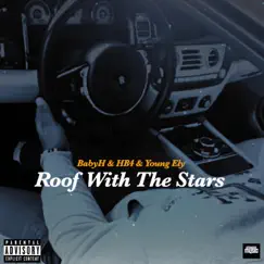 Roof With the Stars (feat. BabyH, HB4 & Young Ely) - Single by StruggleMusic Inc. album reviews, ratings, credits