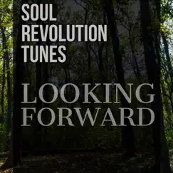 Looking Forward - Single by Soul Revolution Tunes album reviews, ratings, credits