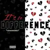 It's a Difference - Single album lyrics, reviews, download