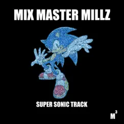 Super Sonic Track - Single by Mix Master Millz album reviews, ratings, credits