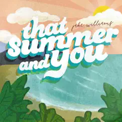 That Summer and You - Single by Jake Williams album reviews, ratings, credits