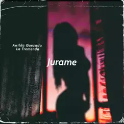 Jurame - Single by Awilda Quezada la Tremenda album reviews, ratings, credits