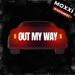 Out My Way - Single by Moxxi, Arcanjo Beat & Wasionkey album reviews, ratings, credits