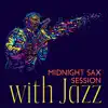 Midnight Sax Session with Jazz: Summer Bossa Nova, Restaurant, Cafe Bar, Jazz Chillout Lounge Music album lyrics, reviews, download